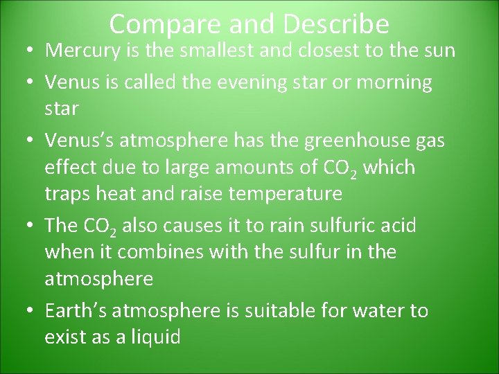 Compare and Describe • Mercury is the smallest and closest to the sun • Compare and Describe • Mercury is the smallest and closest to the sun •