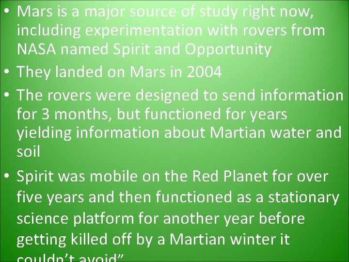 • Mars is a major source of study right now, including experimentation with • Mars is a major source of study right now, including experimentation with