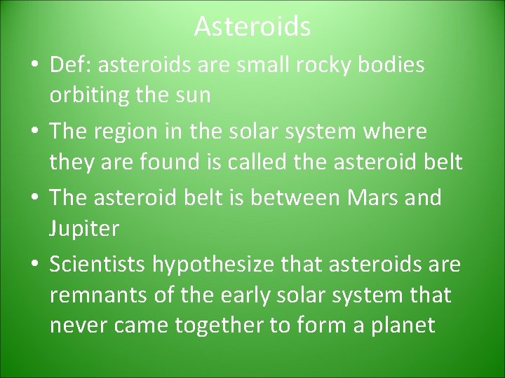 Asteroids • Def: asteroids are small rocky bodies orbiting the sun • The region Asteroids • Def: asteroids are small rocky bodies orbiting the sun • The region