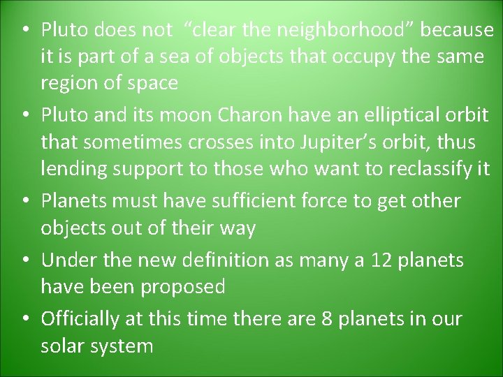 • Pluto does not “clear the neighborhood” because it is part of a • Pluto does not “clear the neighborhood” because it is part of a