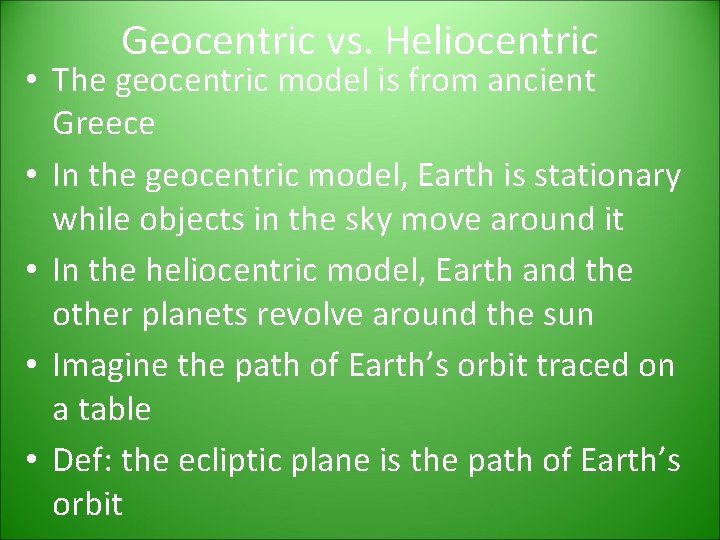 Geocentric vs. Heliocentric • The geocentric model is from ancient Greece • In the Geocentric vs. Heliocentric • The geocentric model is from ancient Greece • In the