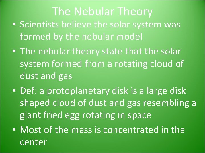 The Nebular Theory • Scientists believe the solar system was formed by the nebular The Nebular Theory • Scientists believe the solar system was formed by the nebular