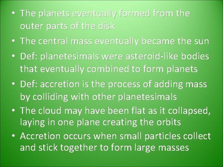 • The planets eventually formed from the outer parts of the disk • • The planets eventually formed from the outer parts of the disk •