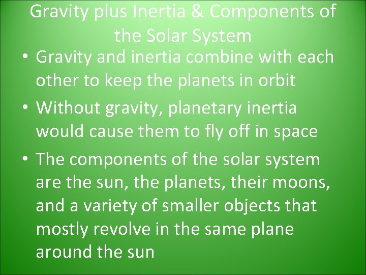 Gravity plus Inertia & Components of the Solar System • Gravity and inertia combine Gravity plus Inertia & Components of the Solar System • Gravity and inertia combine