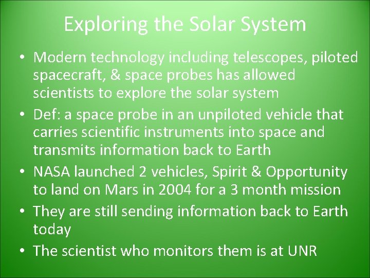 Exploring the Solar System • Modern technology including telescopes, piloted spacecraft, & space probes Exploring the Solar System • Modern technology including telescopes, piloted spacecraft, & space probes
