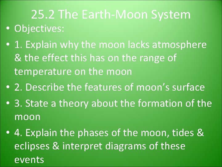 25. 2 The Earth-Moon System • Objectives: • 1. Explain why the moon lacks 25. 2 The Earth-Moon System • Objectives: • 1. Explain why the moon lacks