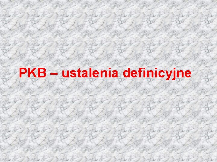 PKB – ustalenia definicyjne 