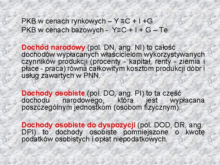 PKB w cenach rynkowych – Y ≡C + I +G PKB w cenach bazowych