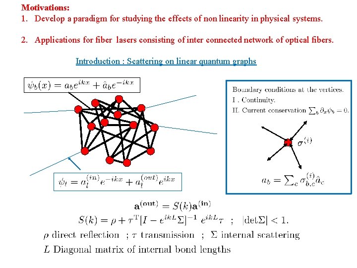 Motivations: 1. Develop a paradigm for studying the effects of non linearity in physical Motivations: 1. Develop a paradigm for studying the effects of non linearity in physical