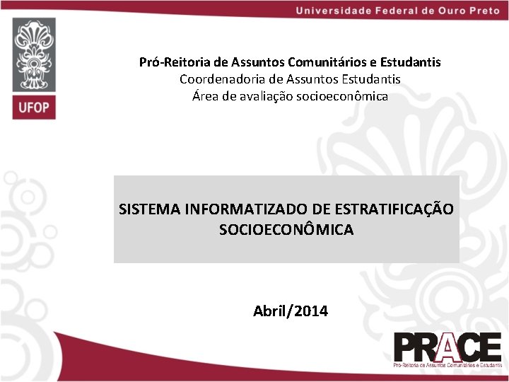 Pró-Reitoria de Assuntos Comunitários e Estudantis Coordenadoria de Assuntos Estudantis Área de avaliação socioeconômica