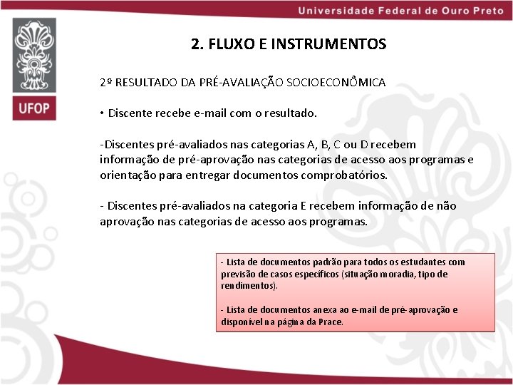 2. FLUXO E INSTRUMENTOS 2º RESULTADO DA PRÉ-AVALIAÇÃO SOCIOECONÔMICA • Discente recebe e-mail com