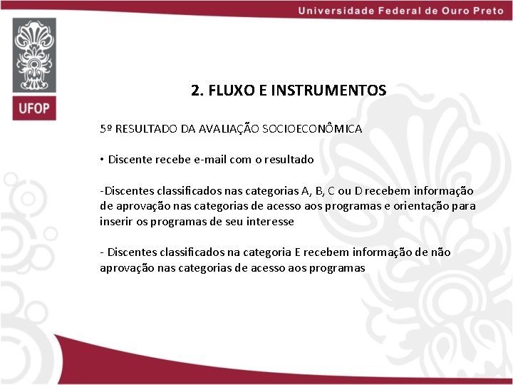 2. FLUXO E INSTRUMENTOS 5º RESULTADO DA AVALIAÇÃO SOCIOECONÔMICA • Discente recebe e-mail com