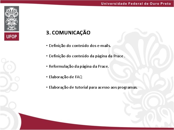 3. COMUNICAÇÃO • Definição do conteúdo dos e-mails. • Definição do conteúdo da página