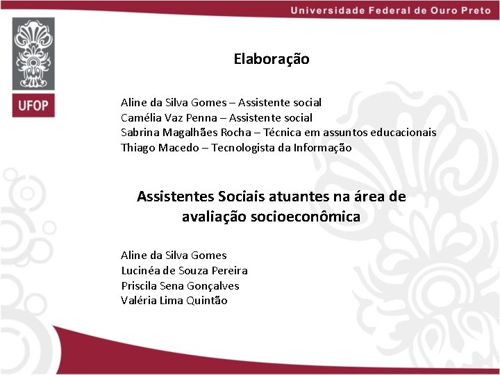 Elaboração Aline da Silva Gomes – Assistente social Camélia Vaz Penna – Assistente social