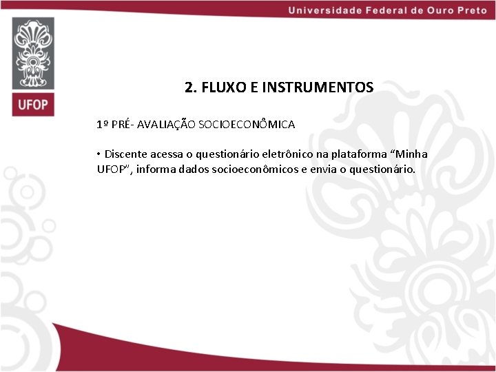 2. FLUXO E INSTRUMENTOS 1º PRÉ- AVALIAÇÃO SOCIOECONÔMICA • Discente acessa o questionário eletrônico