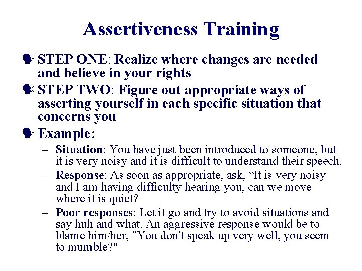 Assertiveness Training STEP ONE: Realize where changes are needed and believe in your rights