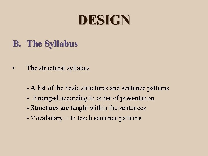 DESIGN B. The Syllabus • The structural syllabus - A list of the basic