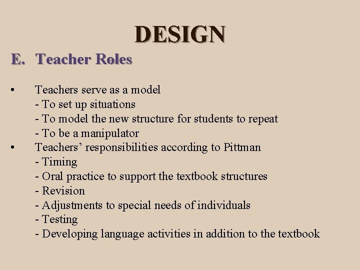 DESIGN E. Teacher Roles • • Teachers serve as a model - To set