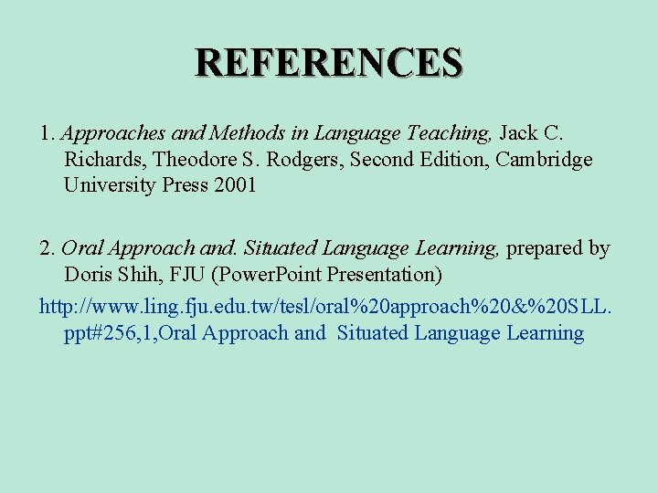 REFERENCES 1. Approaches and Methods in Language Teaching, Jack C. Richards, Theodore S. Rodgers,