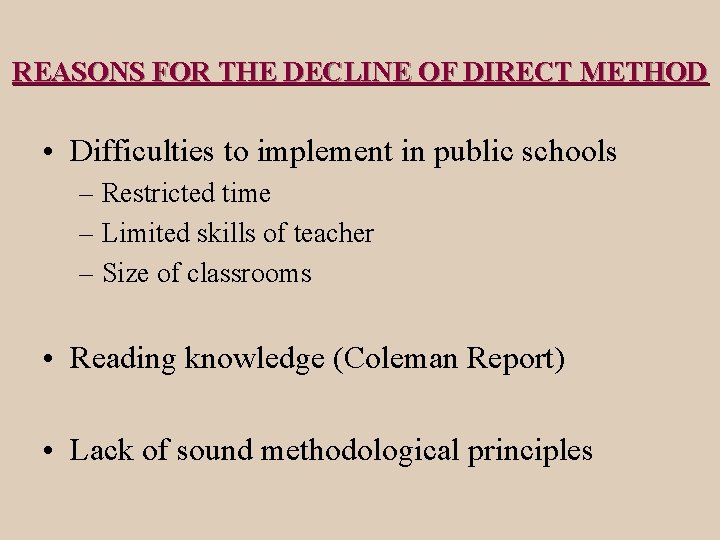 REASONS FOR THE DECLINE OF DIRECT METHOD • Difficulties to implement in public schools