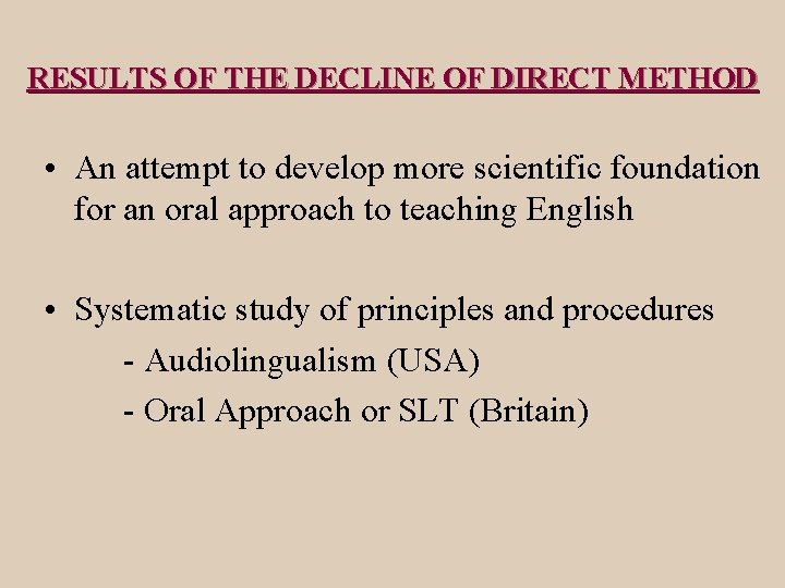 RESULTS OF THE DECLINE OF DIRECT METHOD • An attempt to develop more scientific