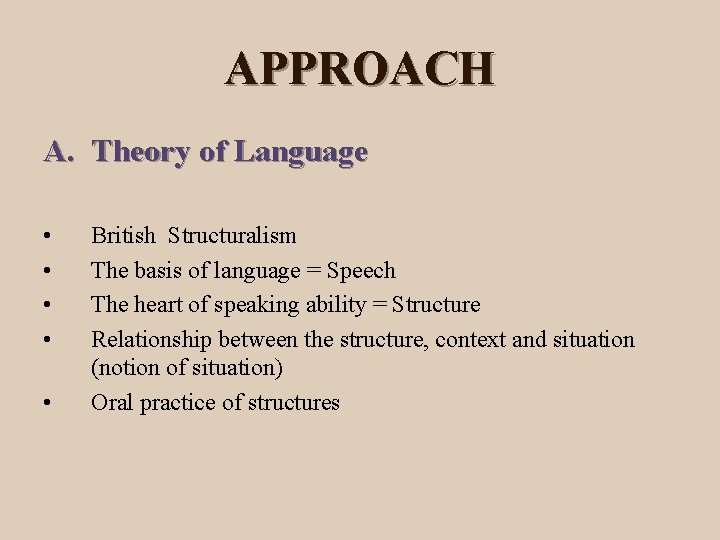 APPROACH A. Theory of Language • • • British Structuralism The basis of language
