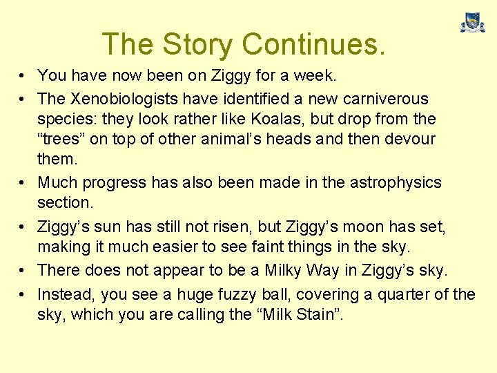 The Story Continues. • You have now been on Ziggy for a week. •