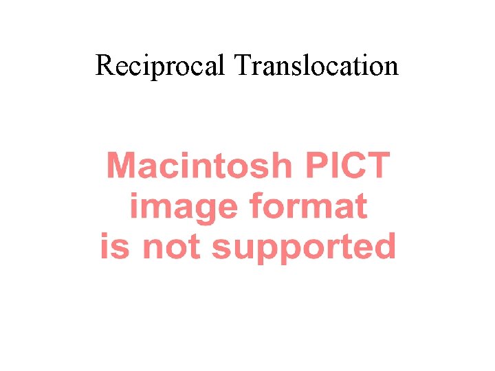 Reciprocal Translocation 