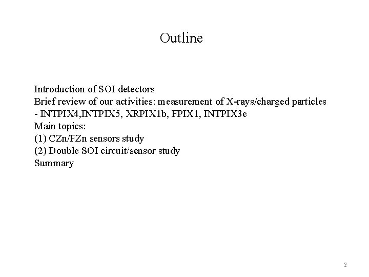 Outline Introduction of SOI detectors Brief review of our activities: measurement of X-rays/charged particles