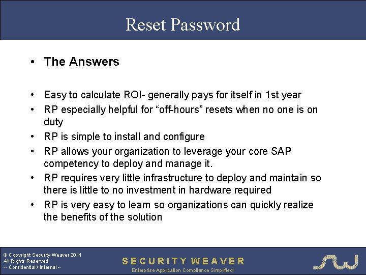 Reset Password • The Answers • Easy to calculate ROI- generally pays for itself