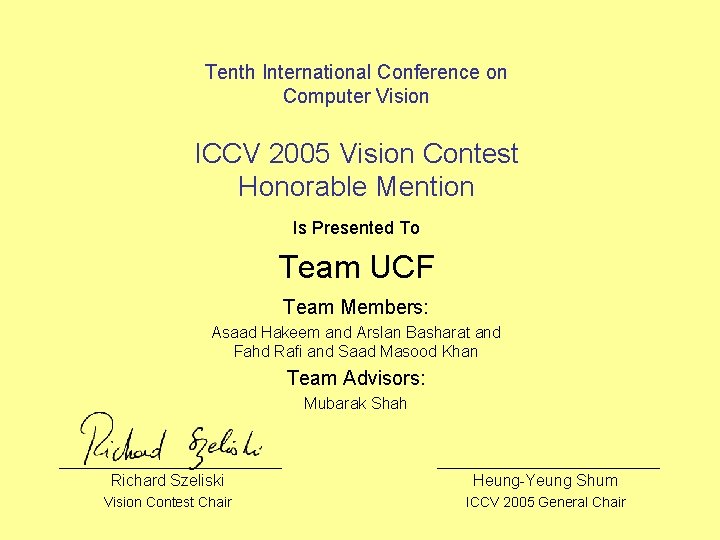 Tenth International Conference on Computer Vision ICCV 2005 Vision Contest Honorable Mention Is Presented