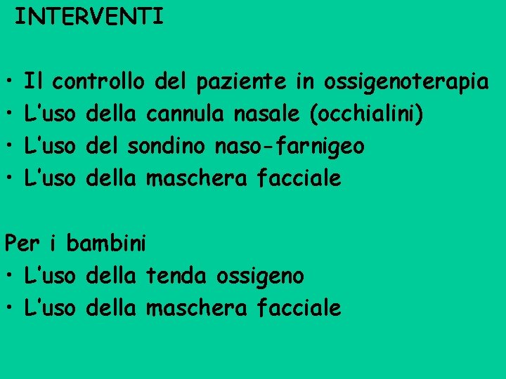 INTERVENTI • • Il controllo del paziente in ossigenoterapia L’uso della cannula nasale (occhialini)