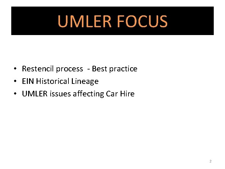 UMLER FOCUS • Restencil process - Best practice • EIN Historical Lineage • UMLER UMLER FOCUS • Restencil process - Best practice • EIN Historical Lineage • UMLER