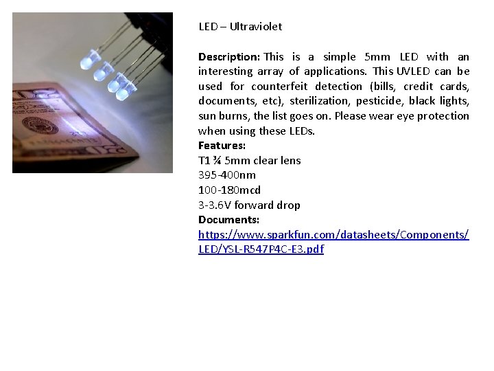 LED – Ultraviolet Description: This is a simple 5 mm LED with an interesting
