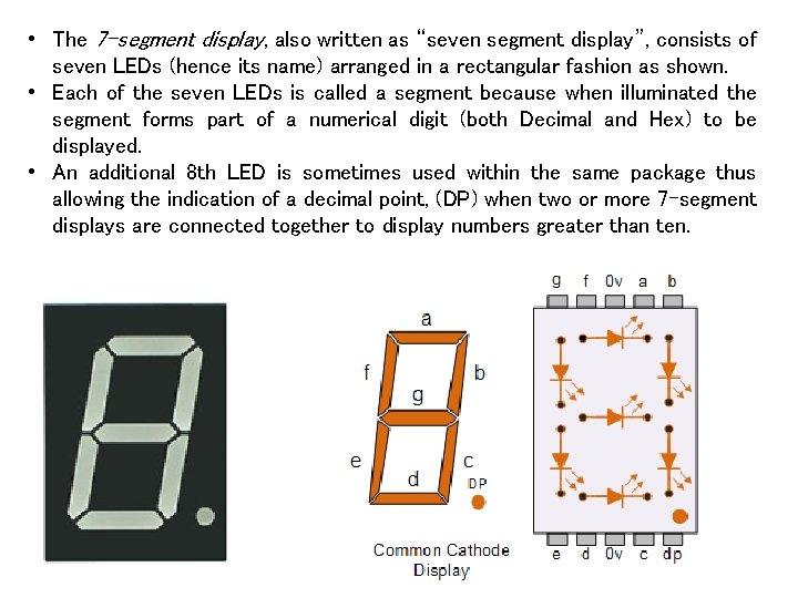  • The 7 -segment display, also written as “seven segment display”, consists of