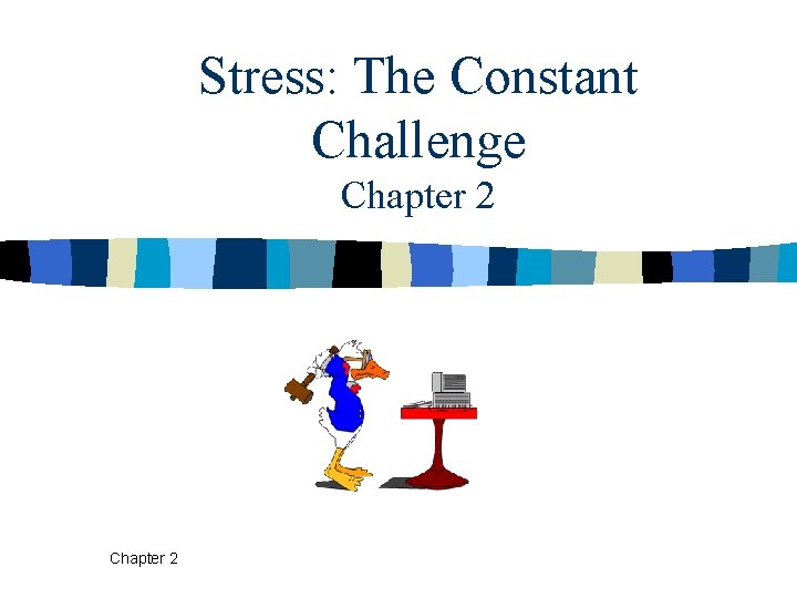 Stress: The Constant Challenge Chapter 2 