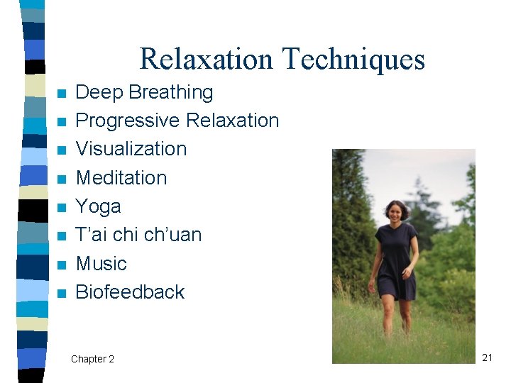 Relaxation Techniques n n n n Deep Breathing Progressive Relaxation Visualization Meditation Yoga T’ai