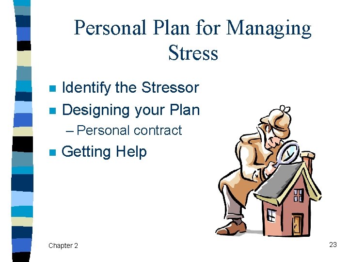 Personal Plan for Managing Stress n n Identify the Stressor Designing your Plan –