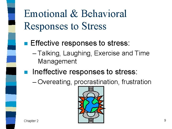 Emotional & Behavioral Responses to Stress n Effective responses to stress: – Talking, Laughing,