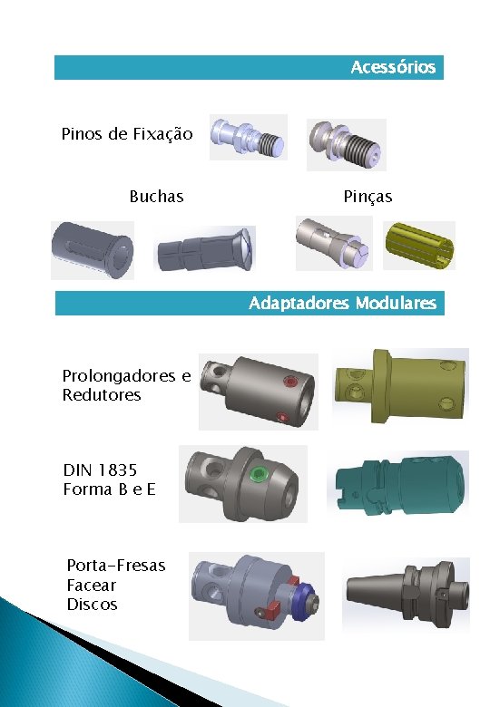 Acessórios Pinos de Fixação Buchas Pinças Adaptadores Modulares Prolongadores e Redutores DIN 1835 Forma