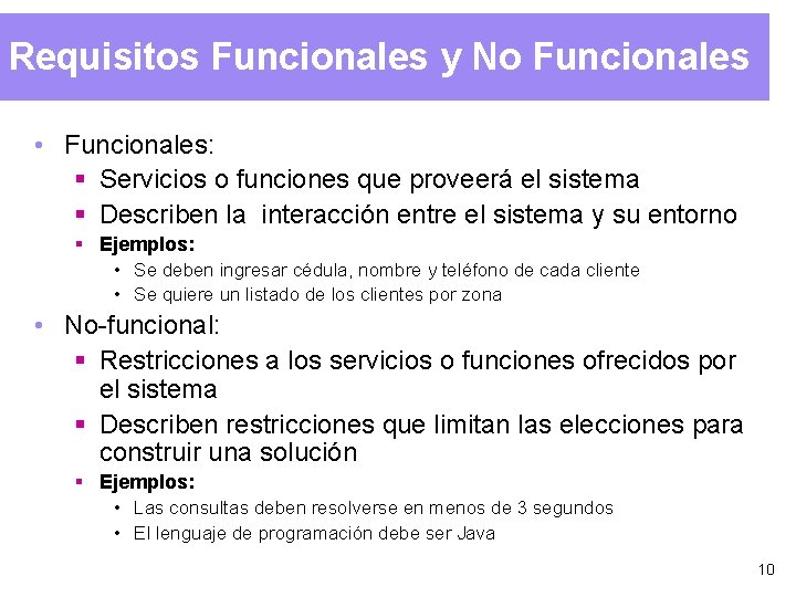Requisitos Funcionales y No Funcionales • Funcionales: § Servicios o funciones que proveerá el