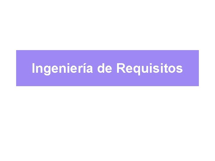 Ingeniería de Requisitos 