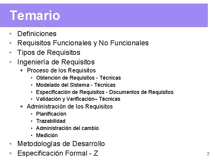 Temario • • Definiciones Requisitos Funcionales y No Funcionales Tipos de Requisitos Ingeniería de