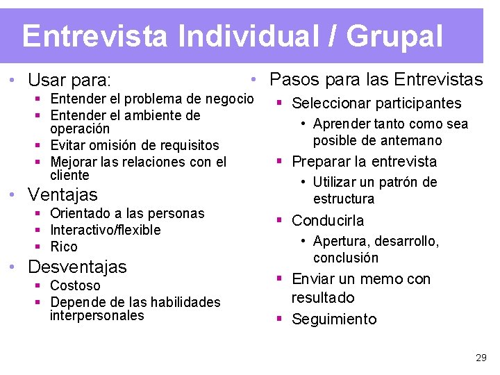 Entrevista Individual / Grupal • Usar para: • Pasos para las Entrevistas § Entender