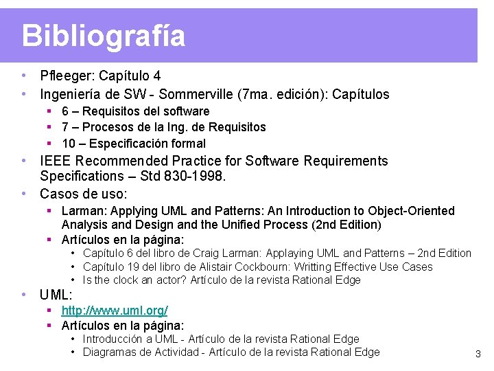 Bibliografía • Pfleeger: Capítulo 4 • Ingeniería de SW - Sommerville (7 ma. edición):