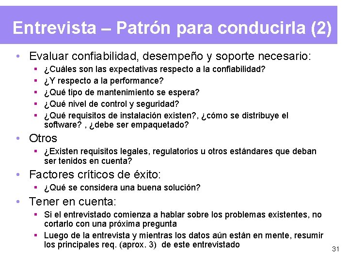 Entrevista – Patrón para conducirla (2) • Evaluar confiabilidad, desempeño y soporte necesario: §