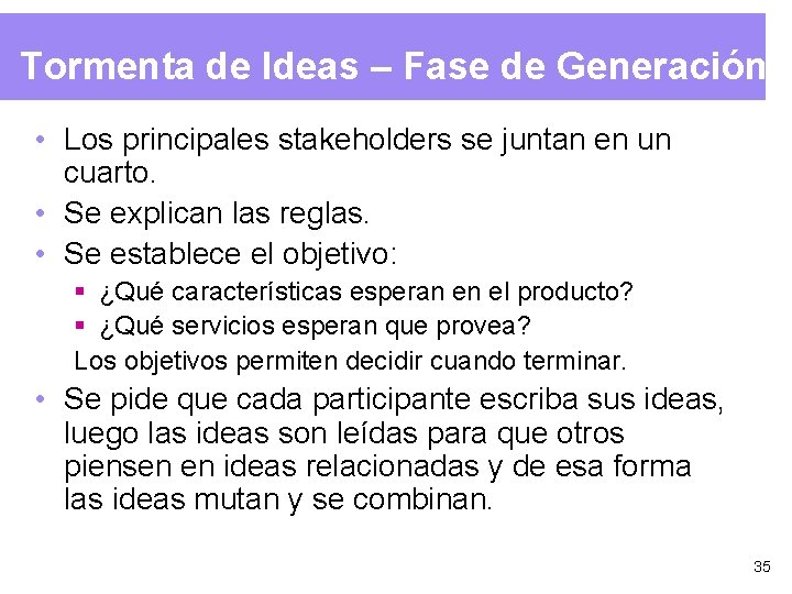  Tormenta de Ideas – Fase de Generación • Los principales stakeholders se juntan