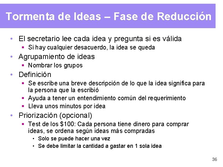  Tormenta de Ideas – Fase de Reducción • El secretario lee cada idea