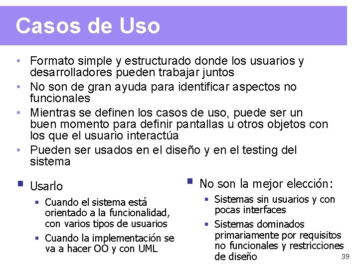 Casos de Uso • Formato simple y estructurado donde los usuarios y desarrolladores pueden