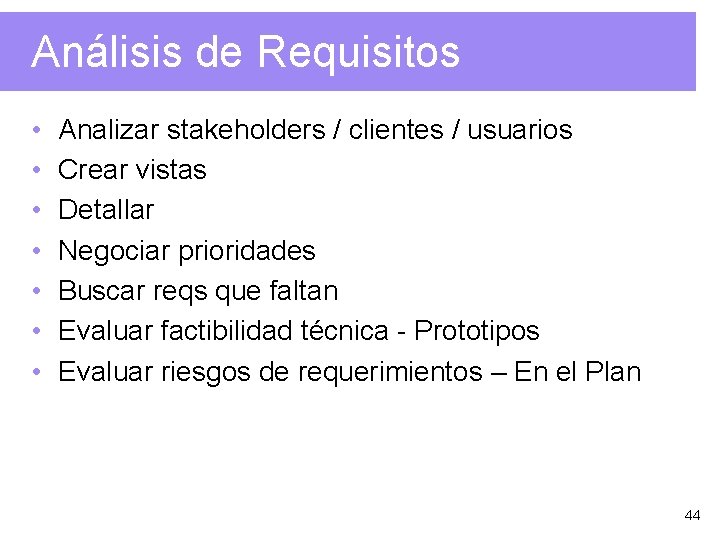 Análisis de Requisitos • • Analizar stakeholders / clientes / usuarios Crear vistas Detallar